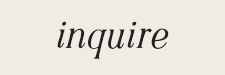 Inquire